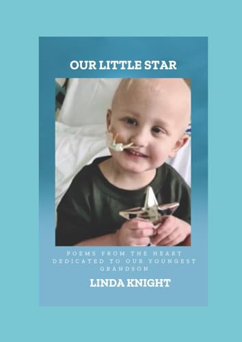 OUR LITTLE STAR: POEMS FROM THE HEART DEDICATED TO OUR YOUNGEST GRANDSON von NEILSONS