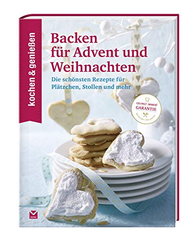 KOCHEN & GENIESSEN Backen für Advent und Weihnachten: Die schönsten Rezepte für Plätzchen, Stollen und mehr (Kochen & Genießen)