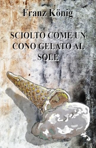SCIOLTO COME UN CONO GELATO AL SOLE: Medical Thriller von Independently published