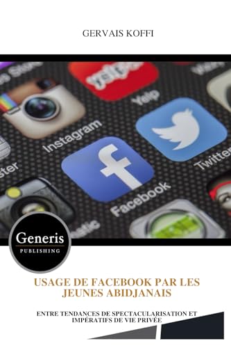 USAGE DE FACEBOOK PAR LES JEUNES ABIDJANAIS USAGE DE FACEBOOK PAR LES JEUNES ABIDJANAIS von BAYSHOP (Generis Publishing)