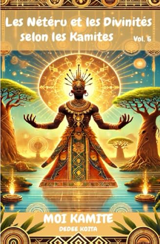 LES NETERU OU LES DIVINITES SELON LES KAMITES VOL. 5 von AFNIL