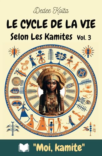 LE CYCLE DE LA VIE SELON LES KAMITES - VOL.3 (MOI KAMITE, Band 3) von AFNIL