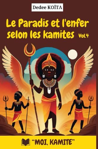 PARADIS ET ENFER SELON LES KAMITES - VOL.4 (MOI KAMITE, Band 4) von MOI KAMITE