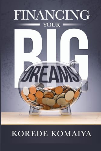 FINANCING YOUR BIG DREAMS von Independent Publisher