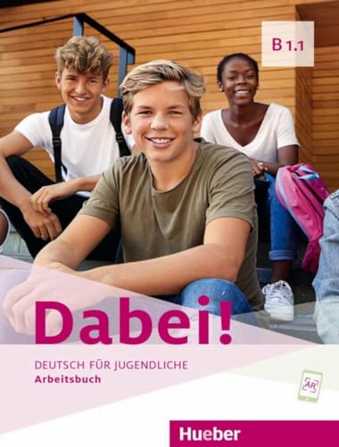 Dabei! B1.1: Deutsch für Jugendliche.Deutsch als Fremdsprache / Arbeitsbuch von HUEBER VERLAG GMBH & CO. KG