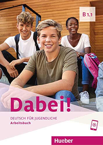 Dabei! B1.1: Deutsch für Jugendliche.Deutsch als Fremdsprache / Arbeitsbuch von Hueber