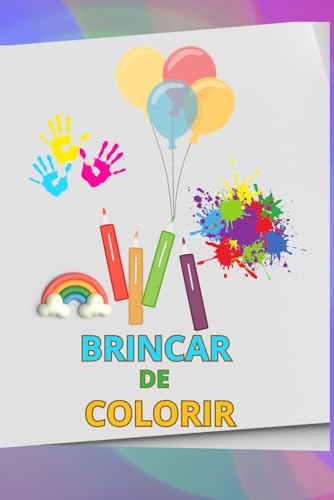 BRINCAR DE COLORIR: COLORIR BRINCAR DE COLORIR: COLORIR von Independently published