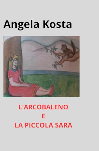 L'ARCOBALENO E LA PICCOLA SARA von Independently published