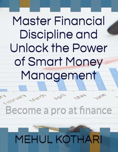 Master Financial Discipline and Unlock the Power of Smart Money Management: Become a pro at finance Master Financial Discipline and Unlock the Power of Smart Money Management: Become a pro at finance von Independently published