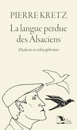 La langue perdue des Alsaciens: Dialecte et schizophrénie