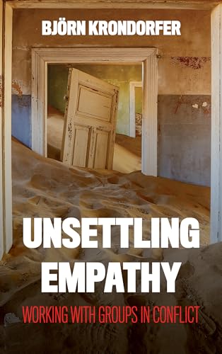 Unsettling Empathy: Working with Groups in Conflict (Peace and Security in the 21st Century)