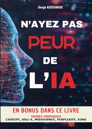 N'ayez pas peur de l'IA: Guide pratique von Independently published