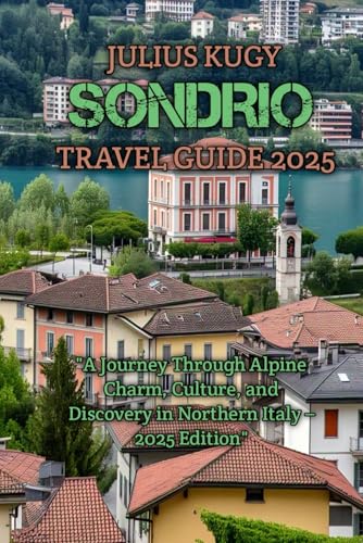 SONDRIO TRAVEL GUIDE 2025 von Independently published