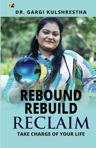 REBOUND REBUILD RECLAIM: TAKE CHARGE OF YOUR LIFE REBOUND REBUILD RECLAIM: TAKE CHARGE OF YOUR LIFE von Adhyyan Books