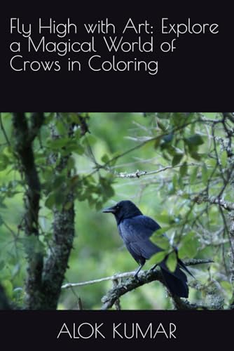Fly High with Art: Explore a Magical World of Crows in Coloring von Independently published