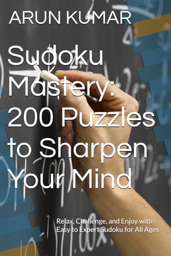 Sudoku Mastery: 200 Puzzles to Sharpen Your Mind: Relax, Challenge, and Enjoy with Easy to Expert Sudoku for All Ages von Independently published