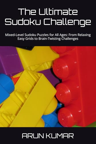 The Ultimate Sudoku Challenge: Mixed-Level Sudoku Puzzles for All Ages: From Relaxing Easy Grids to Brain-Twisting Challenges von Independently published
