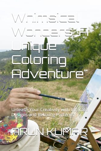 Whimsical Wonders: A Unique Coloring Adventure": Unleash Your Creativity with Intricate Designs and Relaxing Patterns" von Independently published