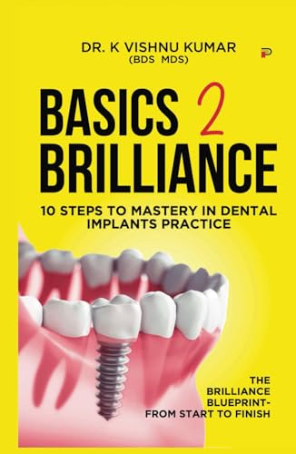 BASICS TO BRILLIANCE IN DENTAL IMPLANTS: 10 Clinical Steps BASICS TO BRILLIANCE IN DENTAL IMPLANTS: 10 Clinical Steps von PENMAN BOOKS
