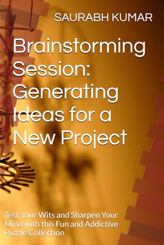 Brainstorming Session: Generating Ideas for a New Project: Test Your Wits and Sharpen Your Mind with this Fun and Addictive Puzzle Collection von Independently published