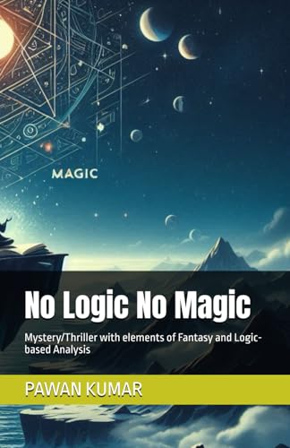 No Logic No Magic: Mystery/Thriller with elements of Fantasy and Logic-based Analysis von Independently published