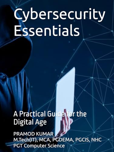 Cybersecurity Essentials: A Practical Guide for the Digital Age von Independently published