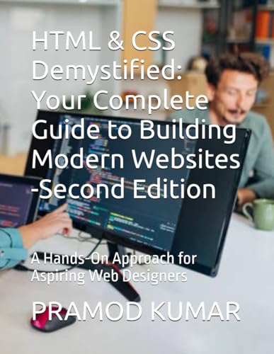 HTML & CSS Demystified: Your Complete Guide to Building Modern Websites -Second Edition: A Hands-On Approach for Aspiring Web Designers von Independently published
