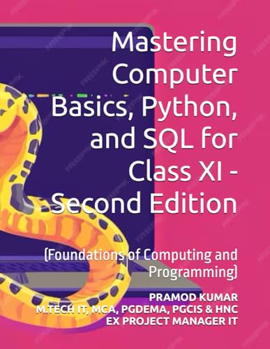 Mastering Computer Basics, Python, and SQL for Class XI - Second Edition: Foundations of Computing and Programming von Independently published