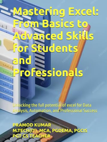 Mastering Excel: From Basics to Advanced Skills for Students and Professionals: Unlocking the full potential of excel for Data Analysis, Automation, and Professional Success von Independently published