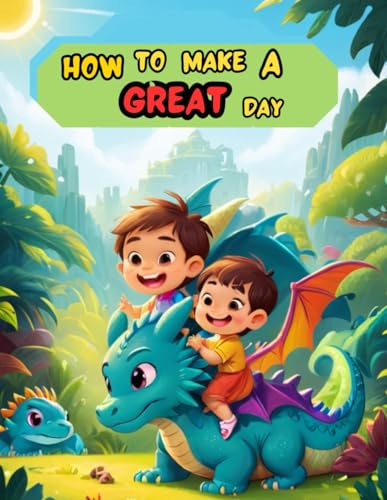 HOW TO MAKE A GREAT DAY,For kids story 3-7 age