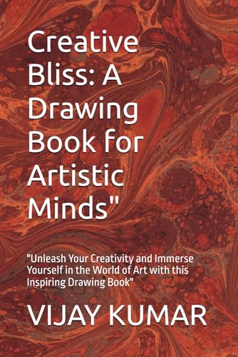 Creative Bliss: A Drawing Book for Artistic Minds": "Unleash Your Creativity and Immerse Yourself in the World of Art with this Inspiring Drawing Book" von Independently published