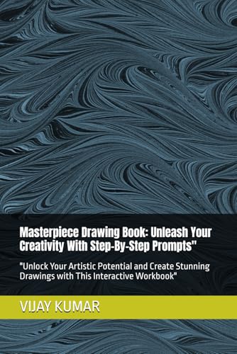 Masterpiece Drawing Book: Unleash Your Creativity With Step-By-Step Prompts": "Unlock Your Artistic Potential and Create Stunning Drawings with This Interactive Workbook" von Independently published