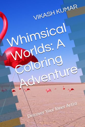 Whimsical Worlds: A Coloring Adventure: Discover Your Inner Artist von Independently published