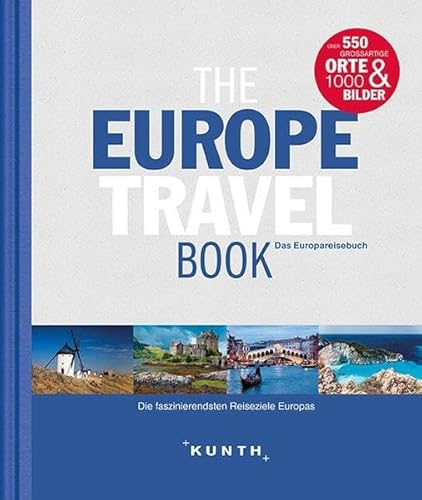 The Europe Travel Book: Die faszinierendsten Reiseziele Europas (KUNTH Bildband: Nachschlagewerke)