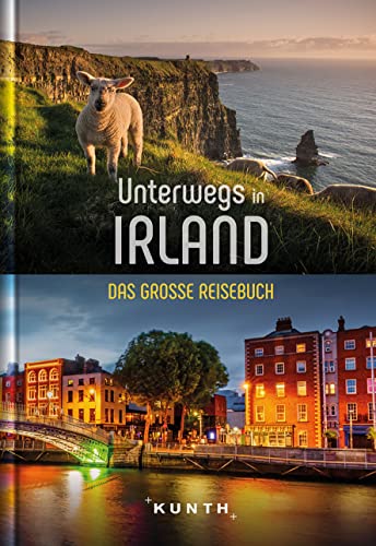 Unterwegs in Irland: Das große Reisebuch (KUNTH Unterwegs) von KUNTH Verlag