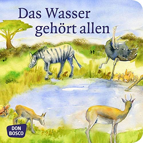 Das Wasser gehört allen. Mini-Bilderbuch.: Ein Märchen aus Afrika. Don Bosco Minis: Märchen (Meine Lieblingsmärchen) von Don Bosco
