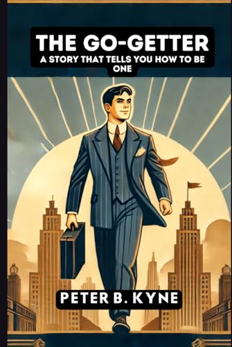 The Go-Getter: A Story That Tells You How To Be One von Independently published