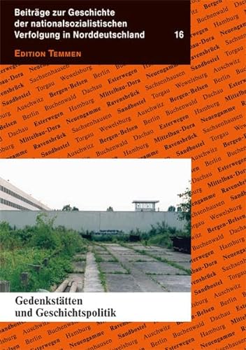 Gedenkstätten und Geschichtspolitik (Beiträge zur Geschichte der nationalsozialistischen Verfolgung in Norddeutschland) von Edition Temmen