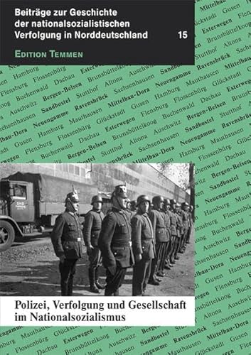 Polizei, Verfolgung und Gesellschaft im Nationalsozialismus (Beiträge zur Geschichte der nationalsozialistischen Verfolgung in Norddeutschland)