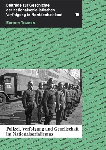 Polizei, Verfolgung und Gesellschaft im Nationalsozialismus (Beiträge zur Geschichte der nationalsozialistischen Verfolgung in Norddeutschland) von Edition Temmen