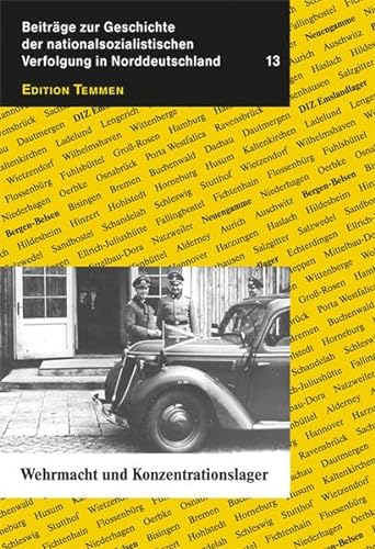 Wehrmacht und Konzentrationslager (Beiträge zur Geschichte der nationalsozialistischen Verfolgung in Norddeutschland) von Edition Temmen