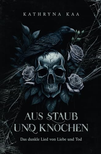 Aus Staub und Knochen: Das dunkle Lied von Liebe und Tod