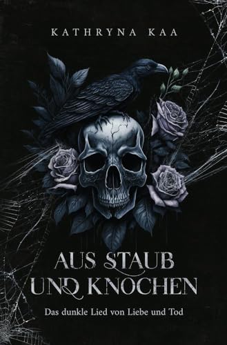 Aus Staub und Knochen: Das dunkle Lied von Liebe und Tod