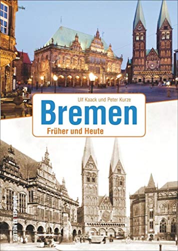 Bremen: Früher und Heute