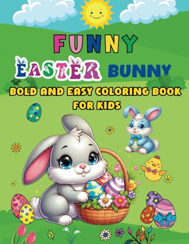 Funny Easter Bunny Bold and Easy Coloring Book for Kids: An Amazing Collection of 30 Simple and Unique Illustrations with Bunnies, Easter Eggs, Lambs, ... Preschool Children Boys and Girls Ages 4-8 von Independently published