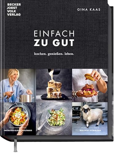 Einfach zu gut: Kochen. Genießen. Leben. - Kulinarisch ’ne 12/10. von Becker Joest Volk Verlag