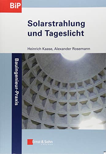 Solarstrahlung und Tageslicht (Bauingenieur-Praxis, 1, Band 1) von Ernst & Sohn