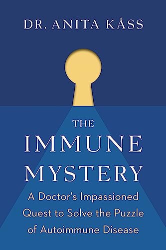 Immune Mystery: A Doctor's Impassioned Quest to Solve the Puzzle of Autoimmune Disease Immune Mystery: A Doctor's Impassioned Quest to Solve the Puzzle of Autoimmune Disease von Greystone Books