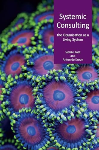 Systemic consulting: the organisation as living system von CreateSpace Independent Publishing Platform