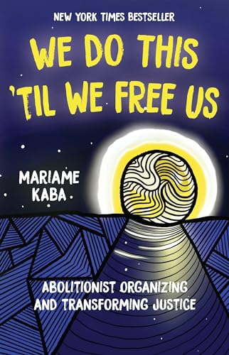 We Do This Til We Free Us: Abolitionist Organizing and Transforming Justice (Abolitionist Papers, 1)